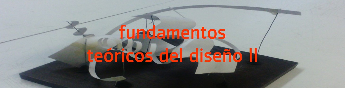 Fundamentos teóricos del diseño II gpo. B -Arq. Rodolfo Ortiz Prado