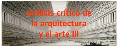 Análisis crítico de la arquitectura y el arte III